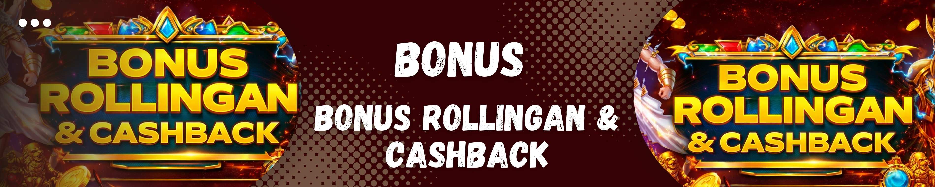 BONUS ROLLINGAN & CASHBACK